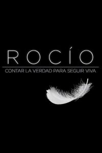 Rocío: contar la verdad para seguir viva (2021)